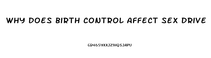 Why Does Birth Control Affect Sex Drive