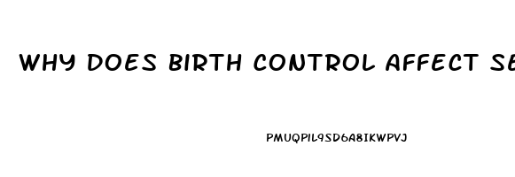 Why Does Birth Control Affect Sex Drive