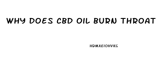 Why Does Cbd Oil Burn Throat