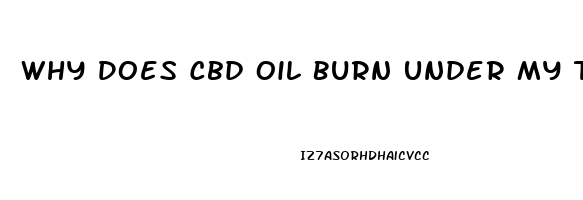 Why Does Cbd Oil Burn Under My Tongue