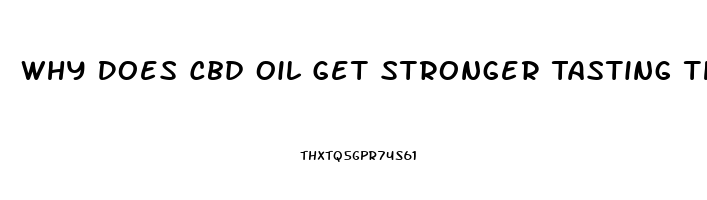 Why Does Cbd Oil Get Stronger Tasting The Longer I Hold It Under My Tongue