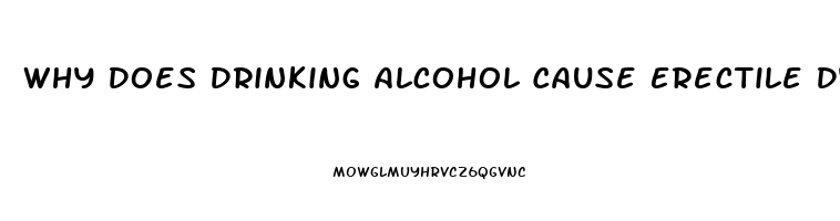 Why Does Drinking Alcohol Cause Erectile Dysfunction