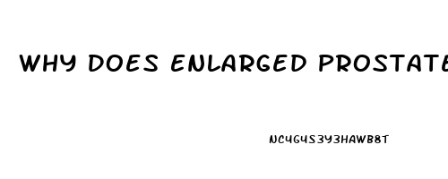 Why Does Enlarged Prostate Cause Erectile Dysfunction