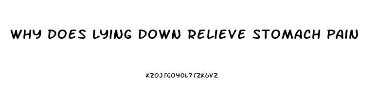 Why Does Lying Down Relieve Stomach Pain