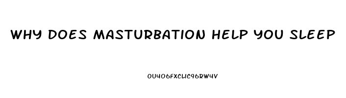 Why Does Masturbation Help You Sleep