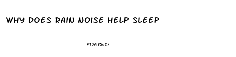 Why Does Rain Noise Help Sleep