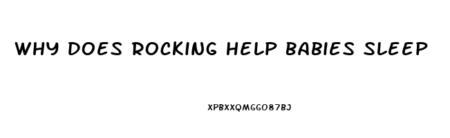 Why Does Rocking Help Babies Sleep