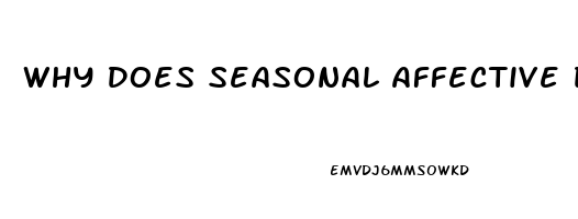 Why Does Seasonal Affective Disorder Decrease Libido