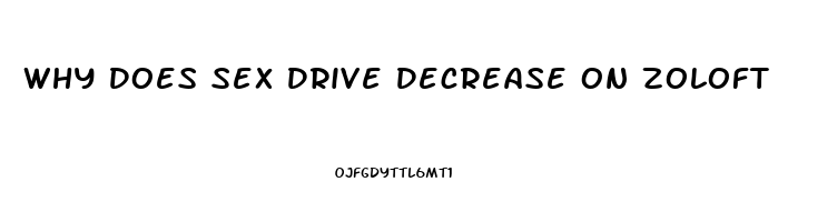 Why Does Sex Drive Decrease On Zoloft