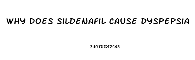 Why Does Sildenafil Cause Dyspepsia