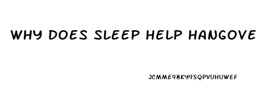 Why Does Sleep Help Hangovers