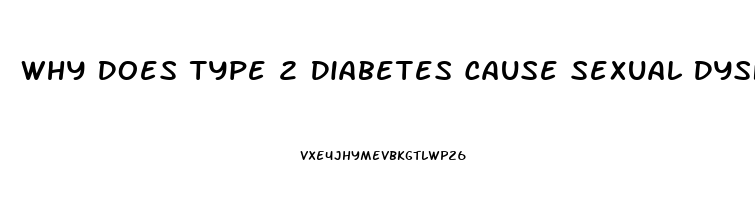 Why Does Type 2 Diabetes Cause Sexual Dysfunction