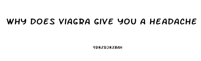 Why Does Viagra Give You A Headache