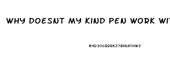 Why Doesnt My Kind Pen Work With My Cbd Oil