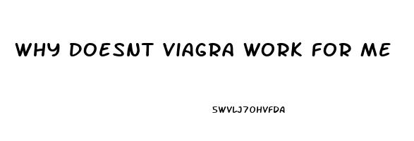 Why Doesnt Viagra Work For Me