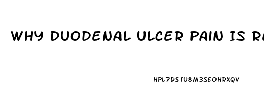 Why Duodenal Ulcer Pain Is Relieved By Food