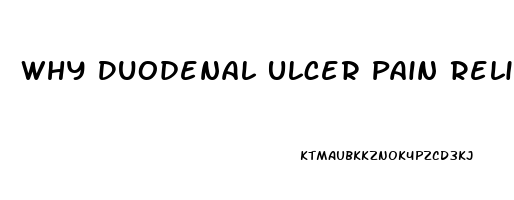 Why Duodenal Ulcer Pain Relieved By Eating