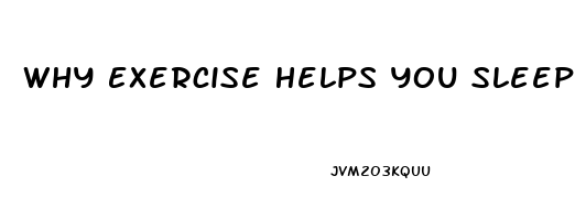 Why Exercise Helps You Sleep Better