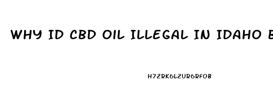 Why Id Cbd Oil Illegal In Idaho But Two Places Sell It