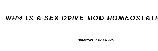 Why Is A Sex Drive Non Homeostatic