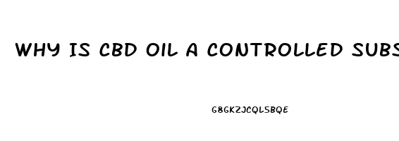 Why Is Cbd Oil A Controlled Substance