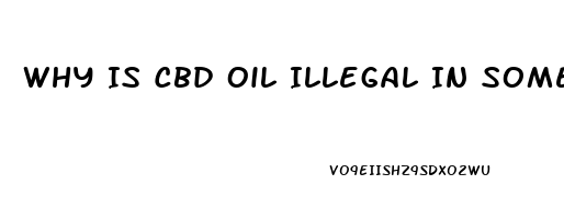 Why Is Cbd Oil Illegal In Some States