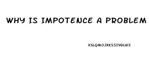 Why Is Impotence A Problem In Male Diabetics