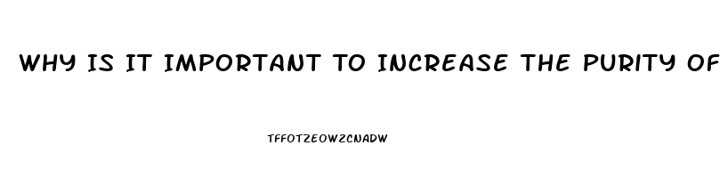 Why Is It Important To Increase The Purity Of Cbd Oil