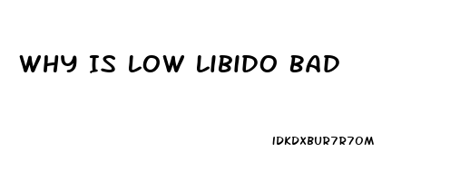 Why Is Low Libido Bad