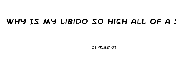 Why Is My Libido So High All Of A Sudden