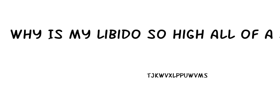 Why Is My Libido So High All Of A Sudden