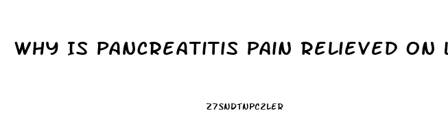 Why Is Pancreatitis Pain Relieved On Leaning Forward