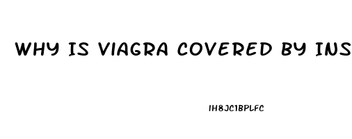 Why Is Viagra Covered By Insurance