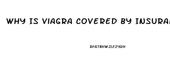 Why Is Viagra Covered By Insurance