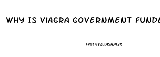 Why Is Viagra Government Funded