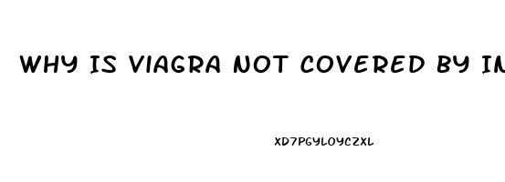 Why Is Viagra Not Covered By Insurance