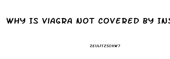 Why Is Viagra Not Covered By Insurance