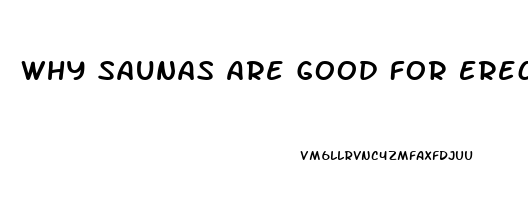 Why Saunas Are Good For Erectile Dysfunction