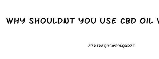 Why Shouldnt You Use Cbd Oil With Ibuprofen