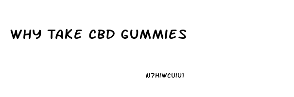 Why Take Cbd Gummies