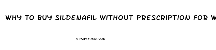 Why To Buy Sildenafil Without Prescription For Women