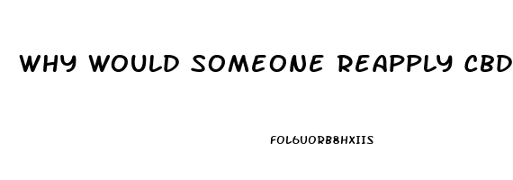 Why Would Someone Reapply Cbd Oil Every Two Hours