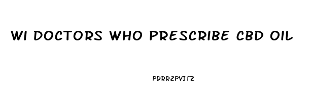 Wi Doctors Who Prescribe Cbd Oil