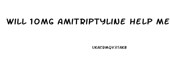 Will 10mg Amitriptyline Help Me Sleep