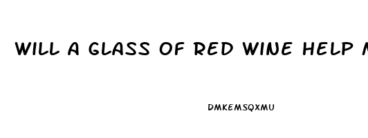 Will A Glass Of Red Wine Help Me Sleep