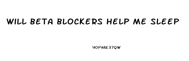 Will Beta Blockers Help Me Sleep