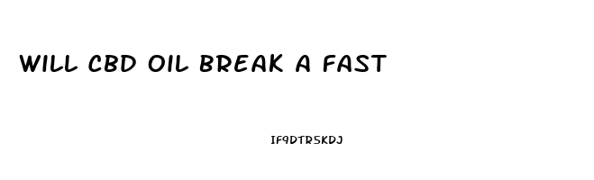 Will Cbd Oil Break A Fast