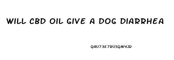 Will Cbd Oil Give A Dog Diarrhea