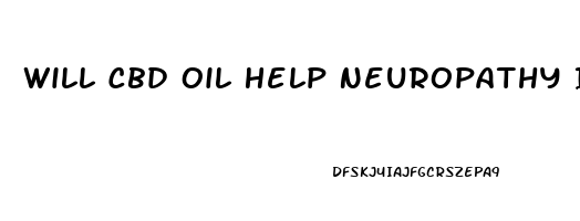 Will Cbd Oil Help Neuropathy In Feet