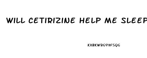 Will Cetirizine Help Me Sleep